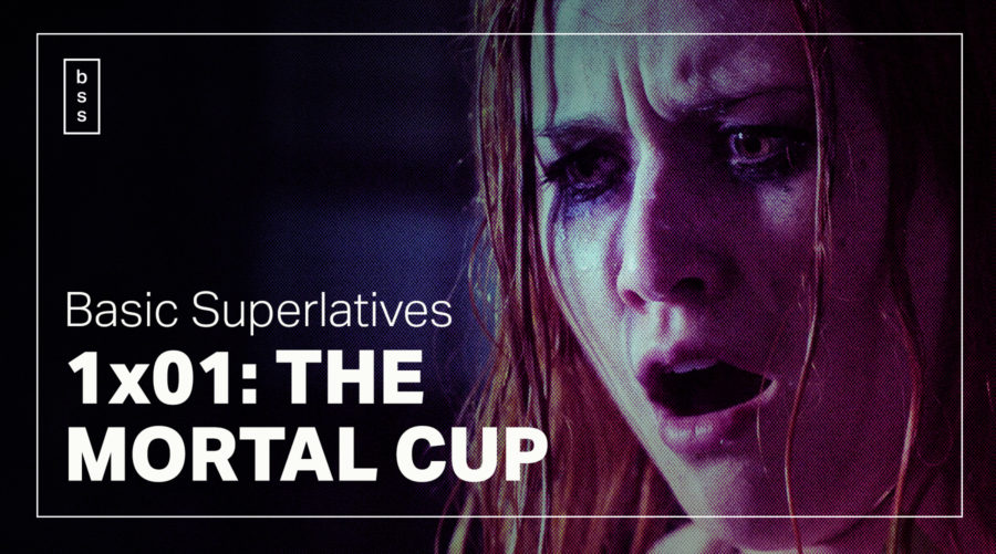 Basic Superlatives: “The Mortal Cup”