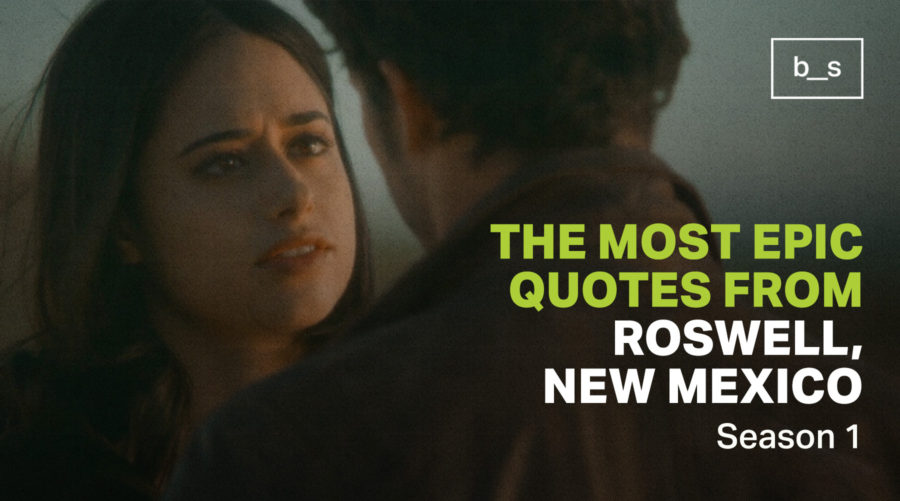 The Most Epic Quotes from Roswell, New Mexico: Season 1